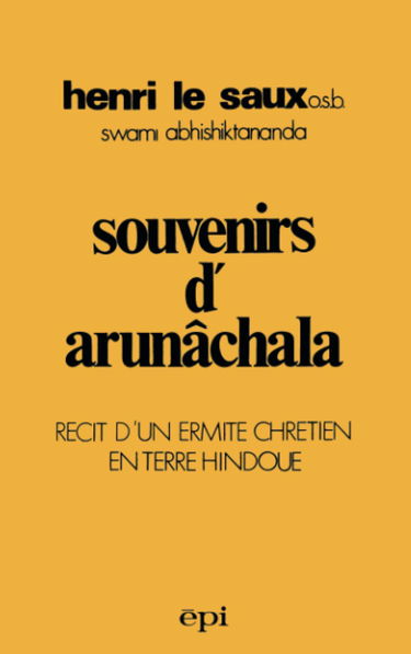 Souvenirs d'Arunâchala : récit d'un ermite chrétien en terre indoue