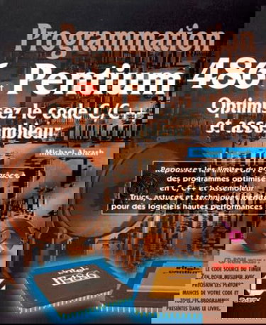 PROGRAMMATION 486 ET PENTIUM. Optimisez le code C/C++ et assembleur, avec CD-Rom