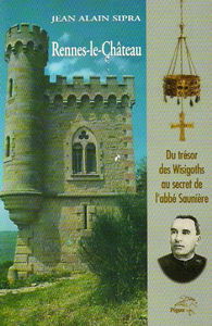 Rennes-le-Chêteau : Du trésor des Wisigoths au secret de l'abbé Saunière