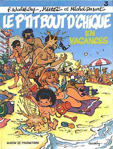 Le P'tit bout d'chique. Vol. 3. Le p'tit bout d'chique en vacances