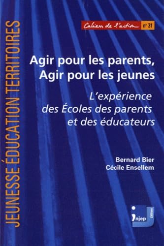 Agir pour les parents, agir pour les jeunes: L'expérience des Ecoles des parents et des éducateurs