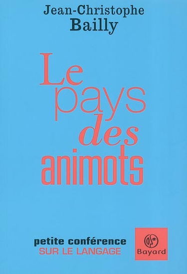 Le pays des animots : petite conférence sur le langage