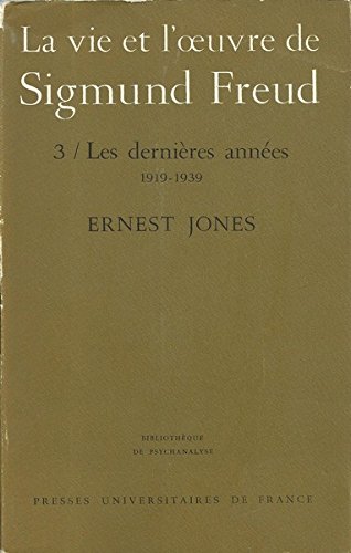 Couverture de La vie et l'oeuvre de Sigmund Freud Tome 3 Les dernières années 1919 1939