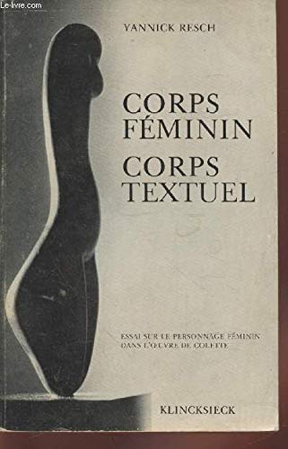 Corps féminin, corps textuel : Essai sur le personnage féminin dans l'oeuvre de Colette