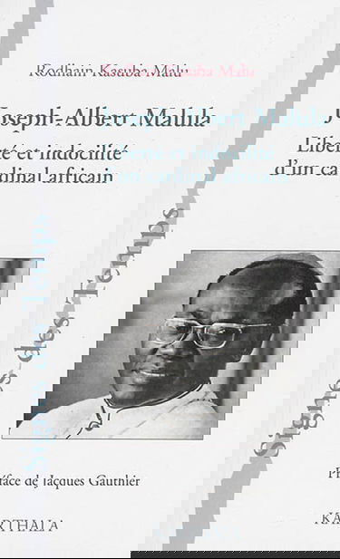 Joseph-Albert Malula : liberté et indocilité d'un cardinal africain