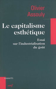 Le capitalisme esthétique : essai sur l'industrialisation du goût