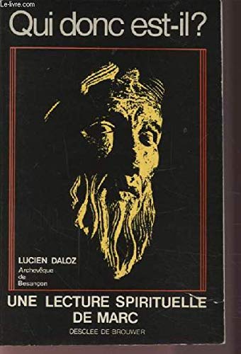 Qui donc est-il ? : une lecture spirituelle de Marc