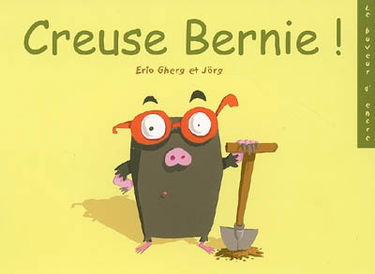 Les animaux de la ferme Cauchois. Vol. 2005. Creuse Bernie !