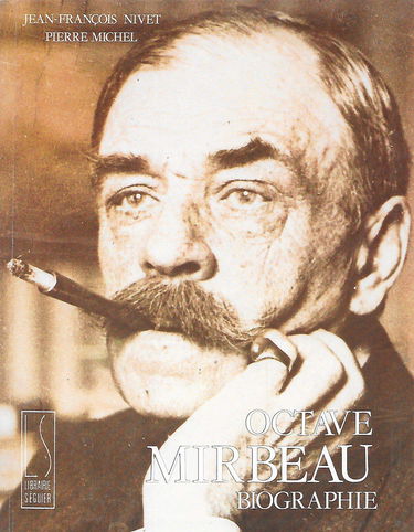 Octave Mirbeau : l'imprécateur au coeur fidèle