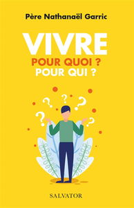 Vivre : pour quoi ? pour qui ?