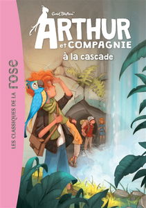 Arthur et compagnie. Vol. 5. Arthur et compagnie à la cascade