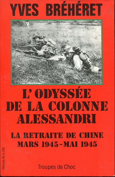 L'Odyssée de la colonne Alessandri : Indochine mars-juin 1945
