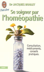 Se soigner par l'homéopathie : consultation, médicaments, conseils pratiques