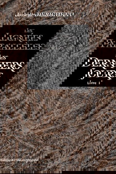 Les lignées parallèles - Livre 1 : Les derniers jours