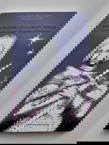 Jeanne et ses voix - la verite sur la "pucelle d'orleans"