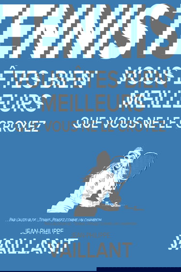 TENNIS: Vous êtes bien meilleurs que vous ne le croyez !