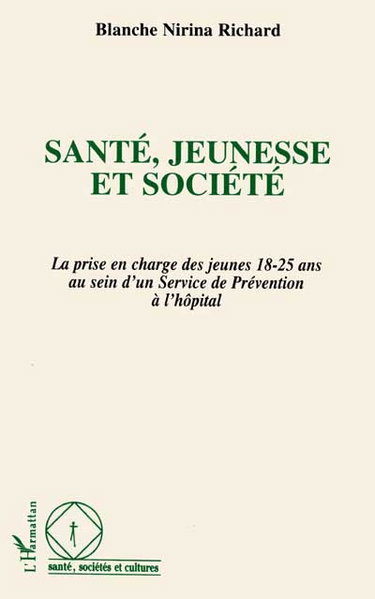 Couverture de Santé, jeunesse et société : la prise en charge des jeunes 18-25 ans au sein d'un service de prévention à l'hôpital