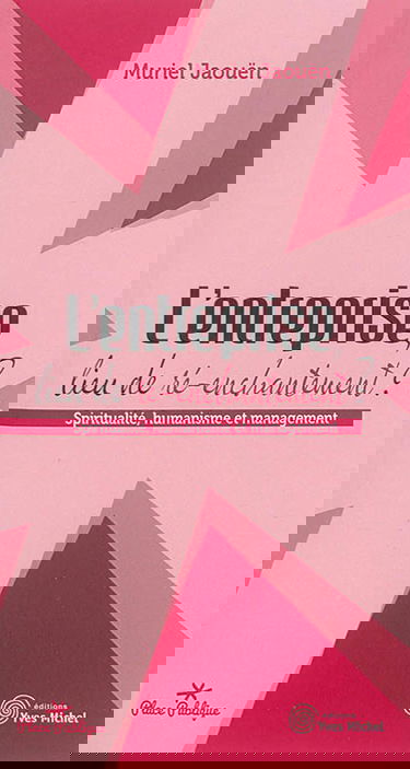 L'entreprise, lieu de ré-enchantement ? : spiritualité, humanisme et management