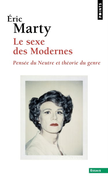 Le sexe des modernes : pensée du neutre et théorie du genre : essai