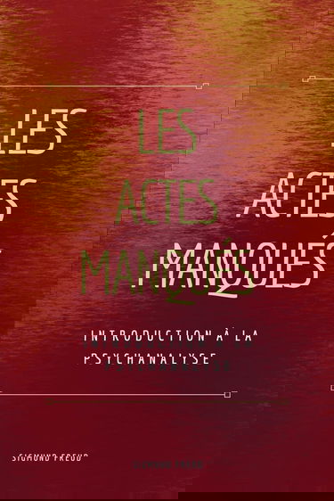 Les Actes Manqués: Introduction à la psychanalyse