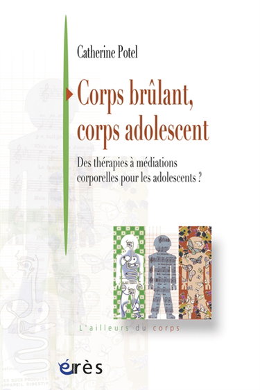 Couverture de Corps brûlant, corps adolescent : des thérapies à médiations corporelles pour les adolescents ?