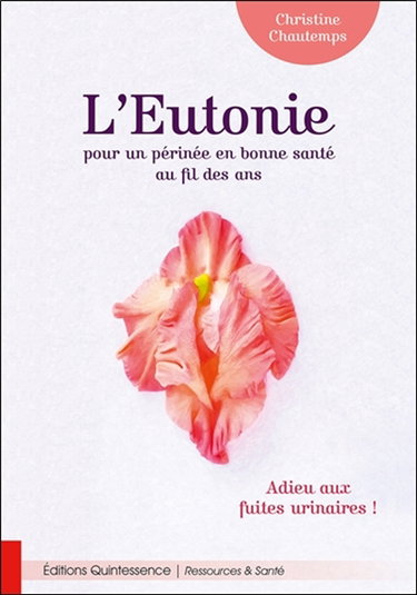 Couverture de L'eutonie, pour un périnée en bonne santé au fil des ans : adieu aux fuites urinaires !