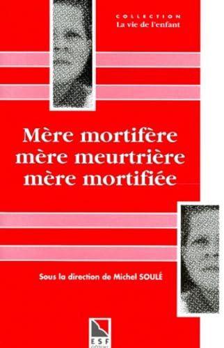Mère mortifère, mère meurtrière, mère mortifiée