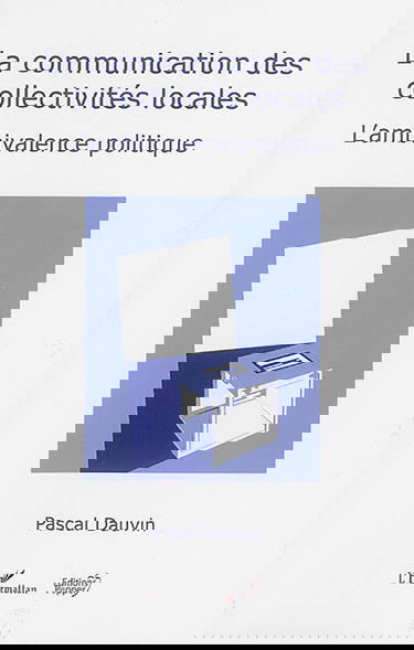 La communication des collectivités locales : l'ambivalence politique