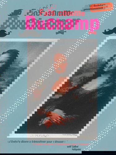 Fais comme Duchamp : 13 chefs-d'oeuvre à transformer pour t'amuser ! : 65 stickers repositionnables !