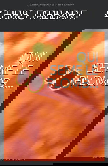 QUI SEME LE PLOMB...