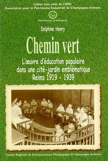 Chemin vert : l'oeuvre d'éducation populaire dans une cité-jardin emblématique : Reims, 1919-1939