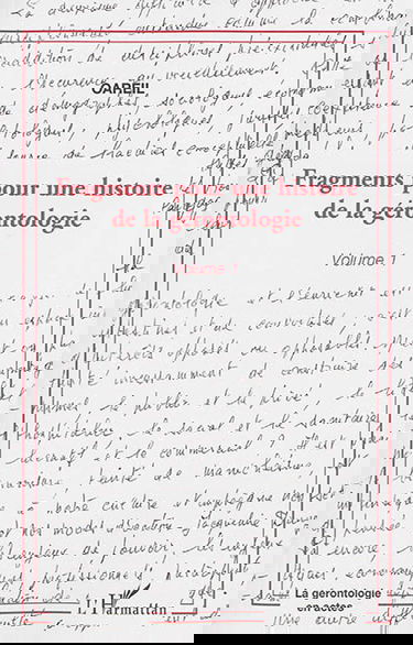 Fragments pour une histoire de la gérontologie. Vol. 1