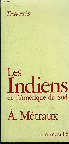 Les Indiens de l'Amérique du Sud. Premiers pas en Amazonie, de Jacques Meunier
