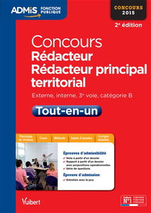 Concours rédacteur, rédacteur principal territorial : externe, interne et 3e voie, catégorie B, concours 2015 : tout-en-un