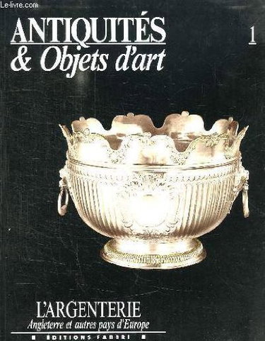 Couverture de Antiquités et Objets d'Art, n° 1 : L'Argenterie - Angleterre et autres pays d'Europe