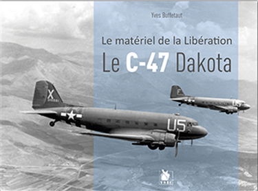 Le C-47 Dakota : le matériel de la Libération