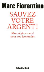 Sauvez votre argent ! : mon régime santé pour vos économies
