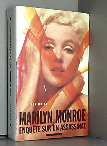 Marilyn Monroe, enquête sur un assassinat.