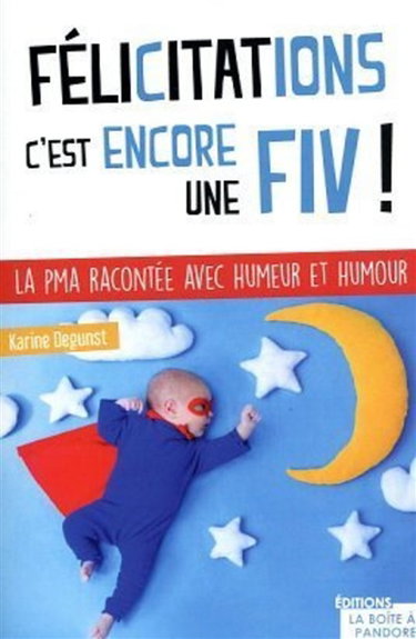 Couverture de Félicitations, c'est (encore) une FIV ! : la PMA racontée avec humeur et humour par Karine Degunst