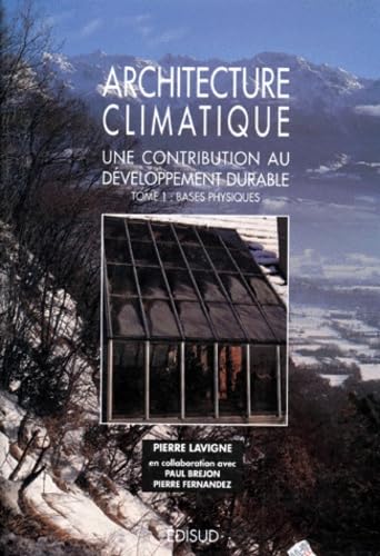 Architecture climatique : une contribution au développement durable. Vol. 1. Bases physiques