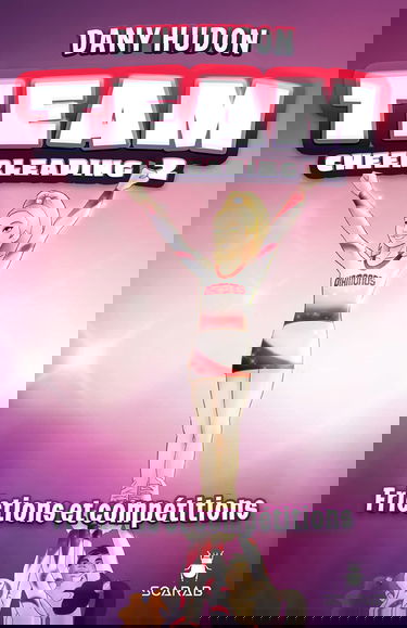 Team cheerleading - Frictions et compétitions Tome 2