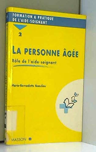 LA PERSONNE AGEE.: Tome 2, Rôle de l'aide-soignante