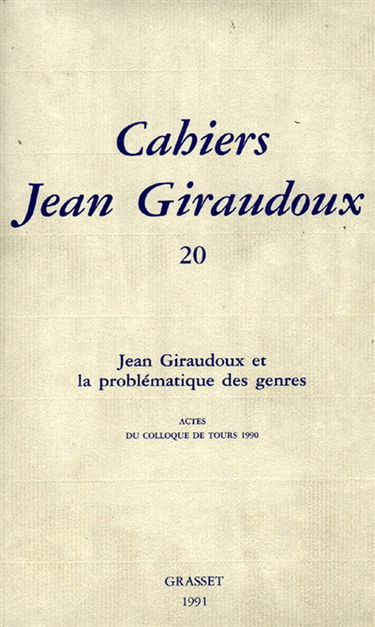 Cahiers Jean Giraudoux, n° 20. Jean Giraudoux et la problématique des genres