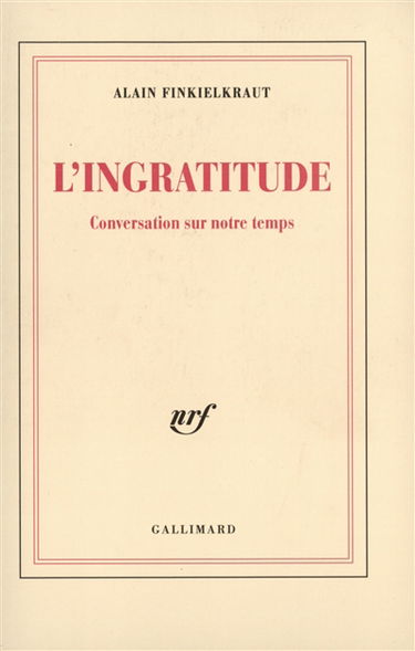 L'ingratitude : conversation sur notre temps