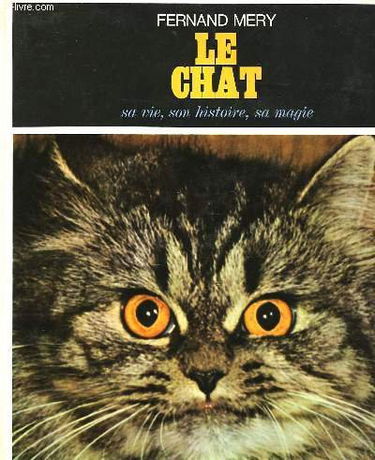 Le chat. sa vie, son histoire, sa magie.