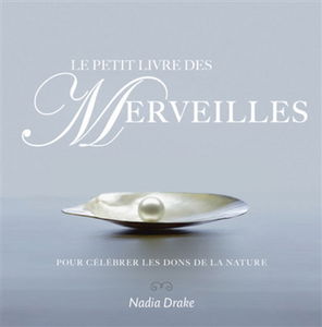 Le petit livre des merveilles : pour célébrer les dons de la nature