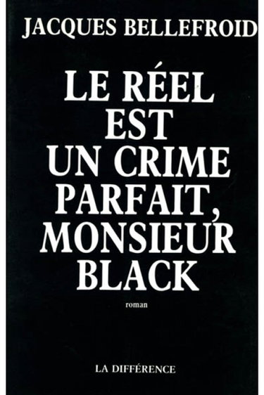 Le Réel est un crime parfait, monsieur Black