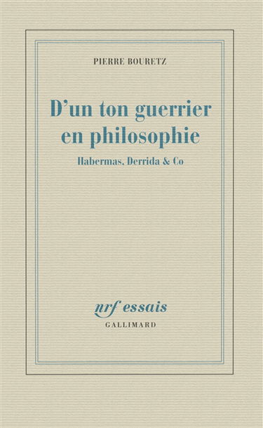 D'un ton guerrier en philosophie : Habermas, Derrida & Co