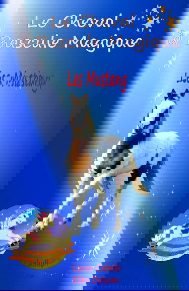 Le Cheval à Bascule Magique: 1 - Les Mustang