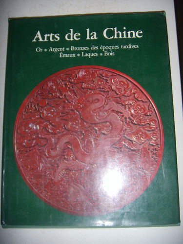 Arts de la Chine - Volume 2 - Or - Argent - Bronzes des Epoques Tardives - Emaux - Laques - Bois